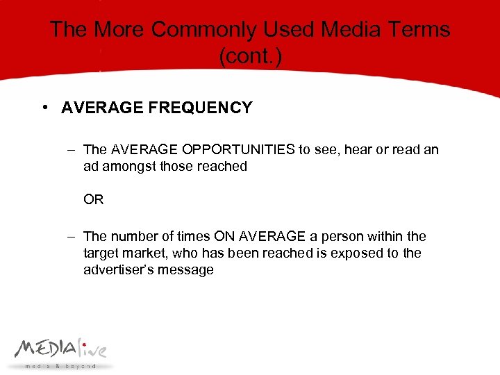 The More Commonly Used Media Terms (cont. ) • AVERAGE FREQUENCY – The AVERAGE