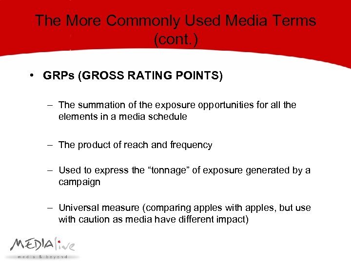 The More Commonly Used Media Terms (cont. ) • GRPs (GROSS RATING POINTS) –