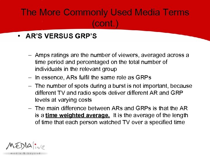 The More Commonly Used Media Terms (cont. ) • AR’S VERSUS GRP’S – Amps