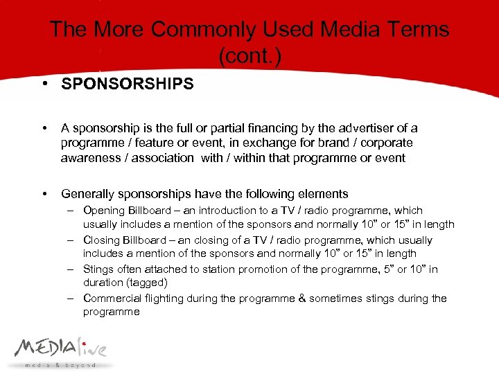 The More Commonly Used Media Terms (cont. ) • SPONSORSHIPS • A sponsorship is