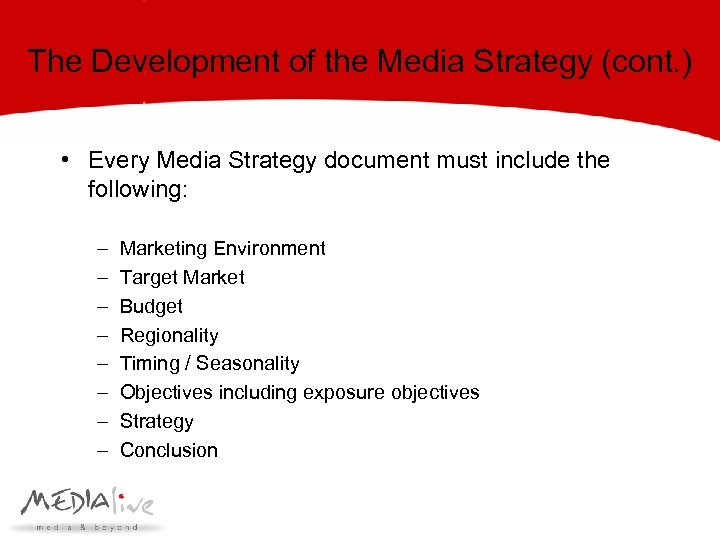 The Development of the Media Strategy (cont. ) • Every Media Strategy document must