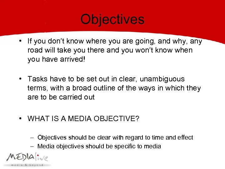 Objectives • If you don’t know where you are going, and why, any road