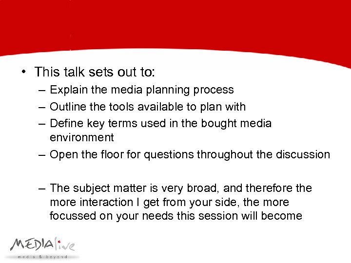  • This talk sets out to: – Explain the media planning process –