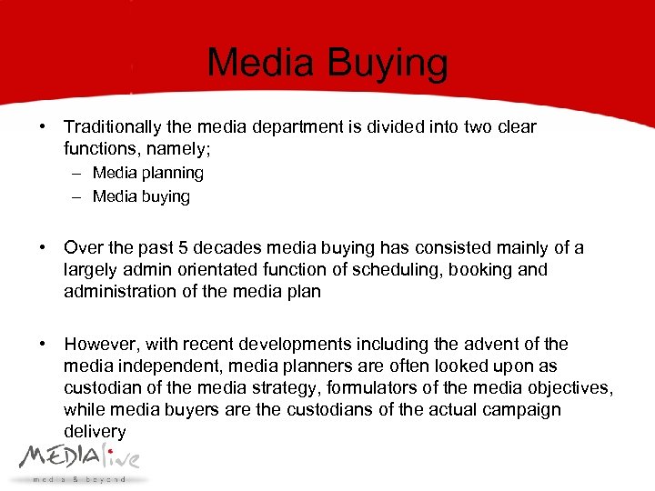 Media Buying • Traditionally the media department is divided into two clear functions, namely;