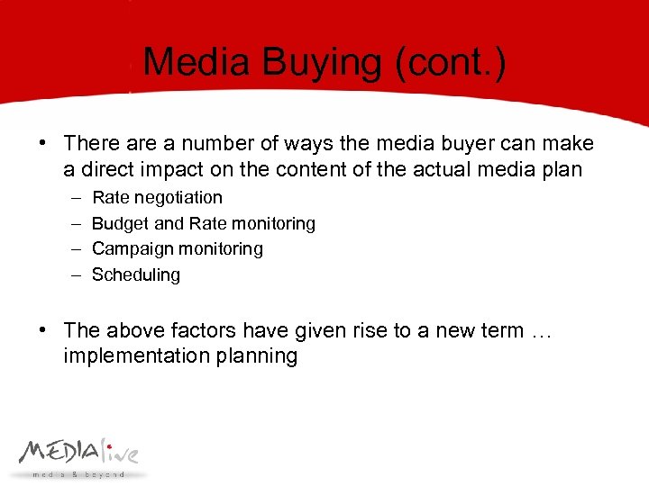 Media Buying (cont. ) • There a number of ways the media buyer can