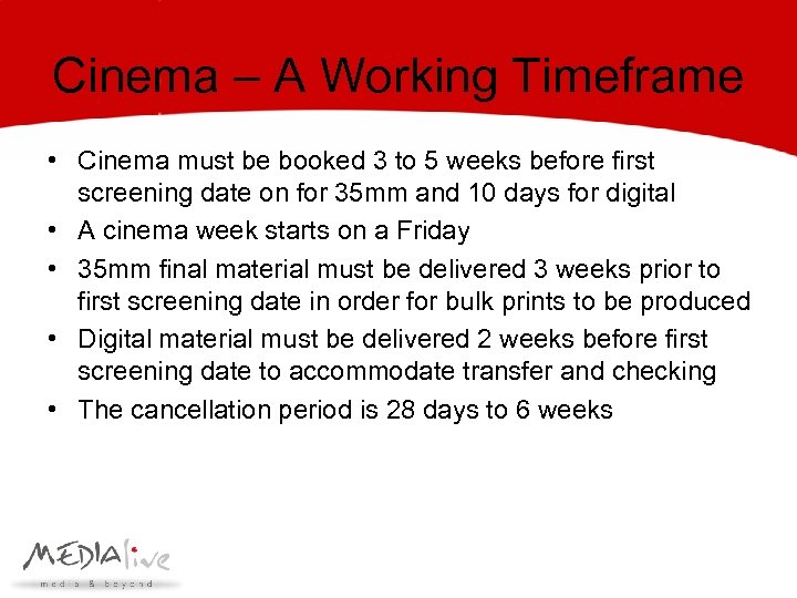 Cinema – A Working Timeframe • Cinema must be booked 3 to 5 weeks