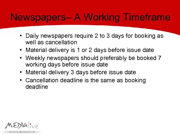 Newspapers– A Working Timeframe • Daily newspapers require 2 to 3 days for booking