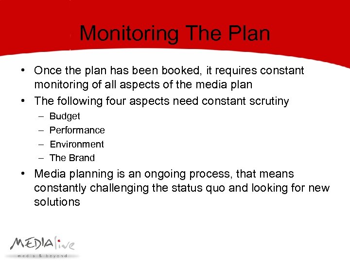 Monitoring The Plan • Once the plan has been booked, it requires constant monitoring