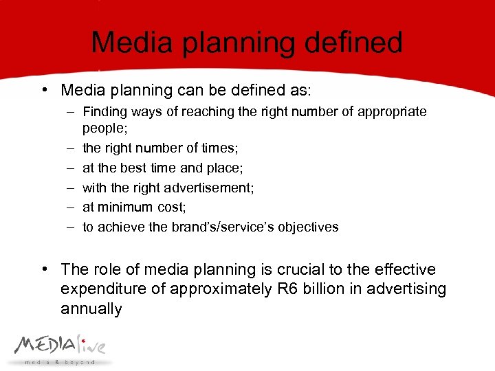 Media planning defined • Media planning can be defined as: – Finding ways of