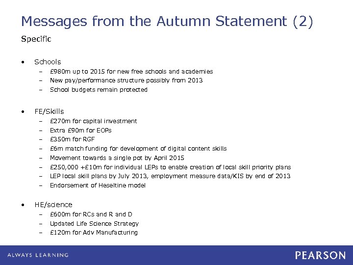 Messages from the Autumn Statement (2) Specific • Schools – – New pay/performance structure