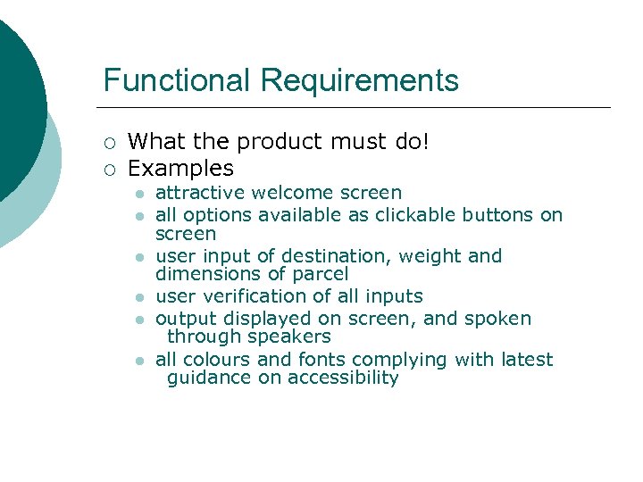 Functional Requirements ¡ ¡ What the product must do! Examples l l l attractive