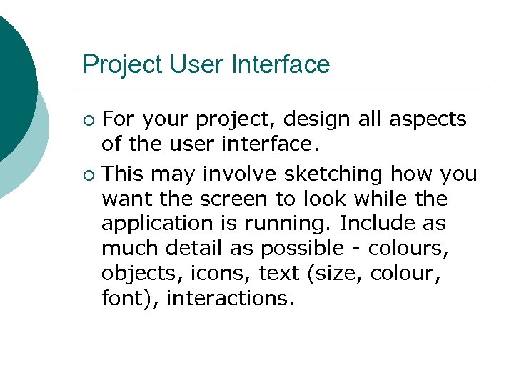 Project User Interface For your project, design all aspects of the user interface. ¡