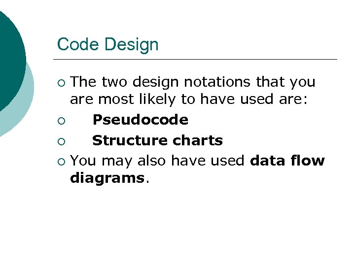 Code Design The two design notations that you are most likely to have used