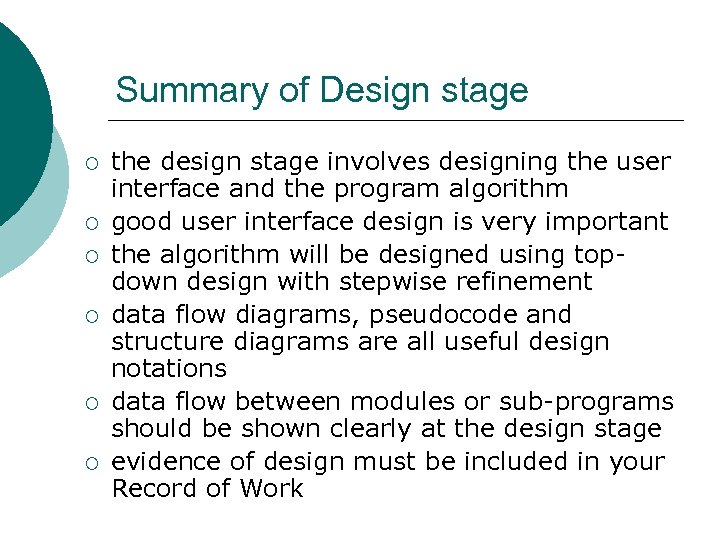 Summary of Design stage ¡ ¡ ¡ the design stage involves designing the user