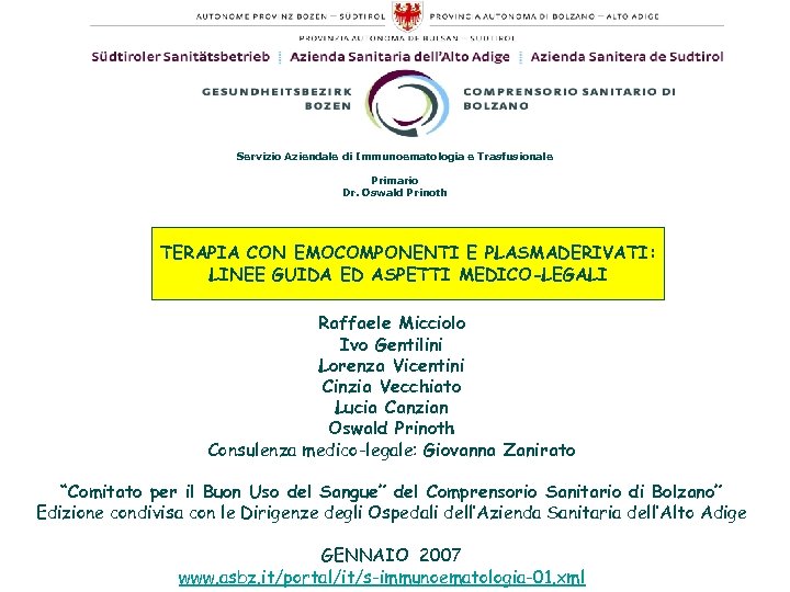 Servizio Aziendale di Immunoematologia e Trasfusionale Primario Dr. Oswald Prinoth TERAPIA CON EMOCOMPONENTI E