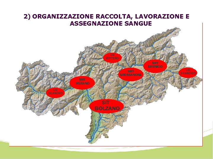 2) ORGANIZZAZIONE RACCOLTA, LAVORAZIONE E ASSEGNAZIONE SANGUE UR VIPITENO SMT BRUNICO SMT BRESSANONE SMT