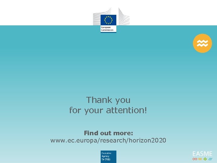 Thank you for your attention! Find out more: www. ec. europa/research/horizon 2020 