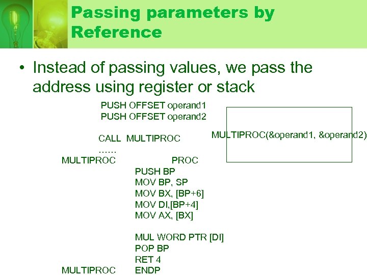 Passing parameters by Reference • Instead of passing values, we pass the address using