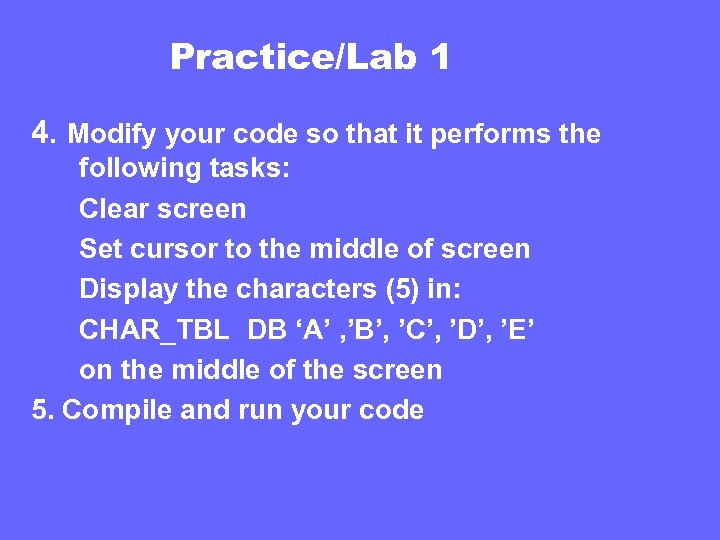 Practice/Lab 1 4. Modify your code so that it performs the following tasks: Clear