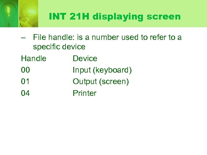 INT 21 H displaying screen – File handle: is a number used to refer