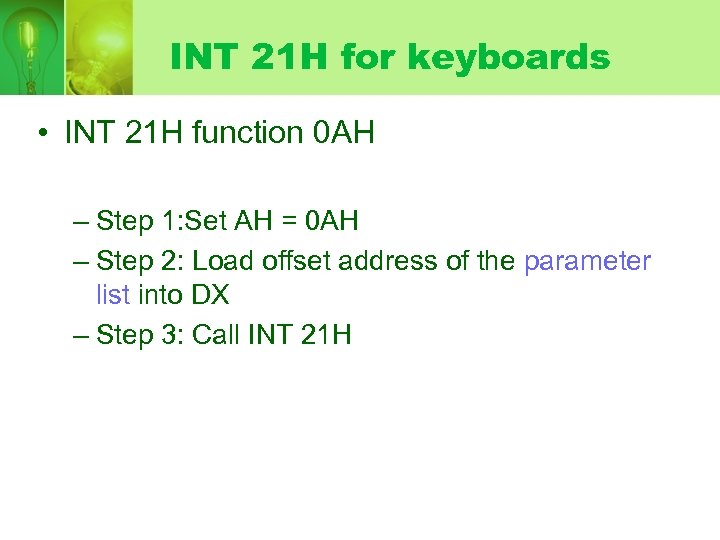 INT 21 H for keyboards • INT 21 H function 0 AH – Step