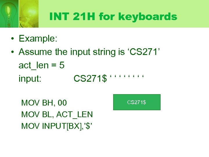 INT 21 H for keyboards • Example: • Assume the input string is ‘CS