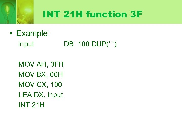 INT 21 H function 3 F • Example: input MOV AH, 3 FH MOV