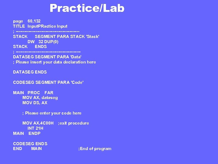 Practice/Lab page 60, 132 TITLE Input. PRactice Input ; ----------------------STACK SEGMENT PARA STACK 'Stack'