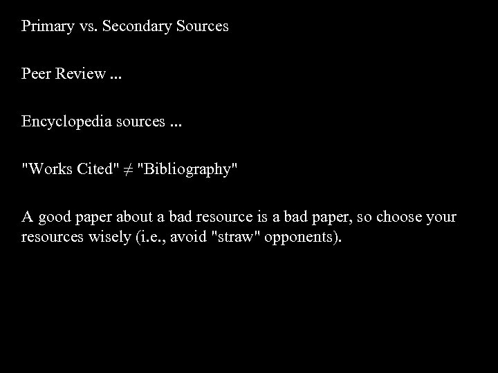 Primary vs. Secondary Sources Peer Review. . . Encyclopedia sources. . . "Works Cited"