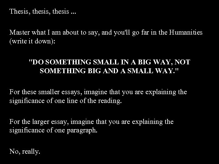 Thesis, thesis. . . Master what I am about to say, and you'll go
