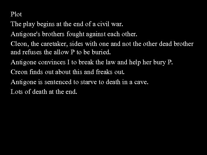 Plot The play begins at the end of a civil war. Antigone's brothers fought