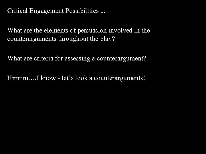 Critical Engagement Possibilities. . . What are the elements of persuasion involved in the