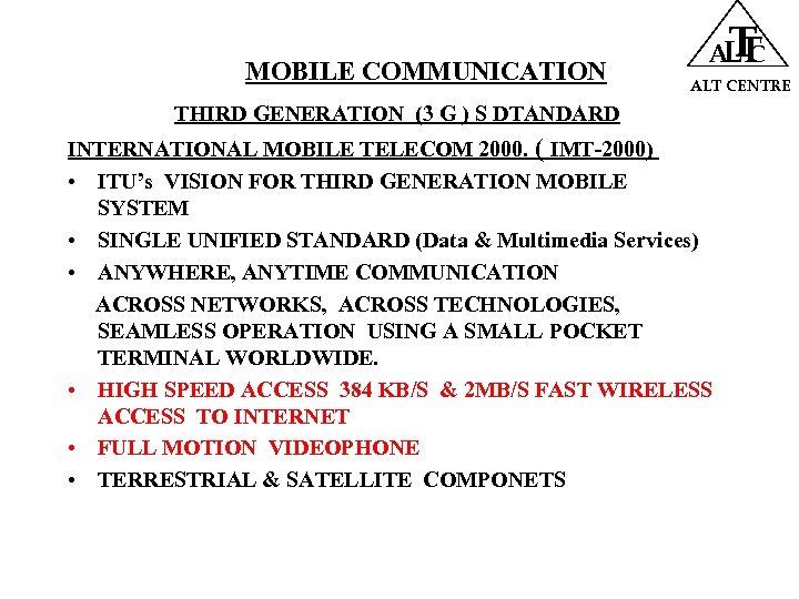 MOBILE COMMUNICATION T ALT CENTRE THIRD GENERATION (3 G ) S DTANDARD INTERNATIONAL MOBILE