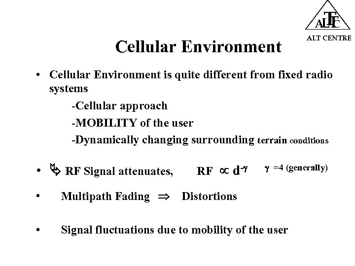 T ALT C Cellular Environment ALT CENTRE • Cellular Environment is quite different from