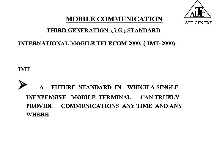 MOBILE COMMUNICATION THIRD GENERATION (3 G ) STANDARD INTERNATIONAL MOBILE TELECOM 2000. ( IMT-2000)