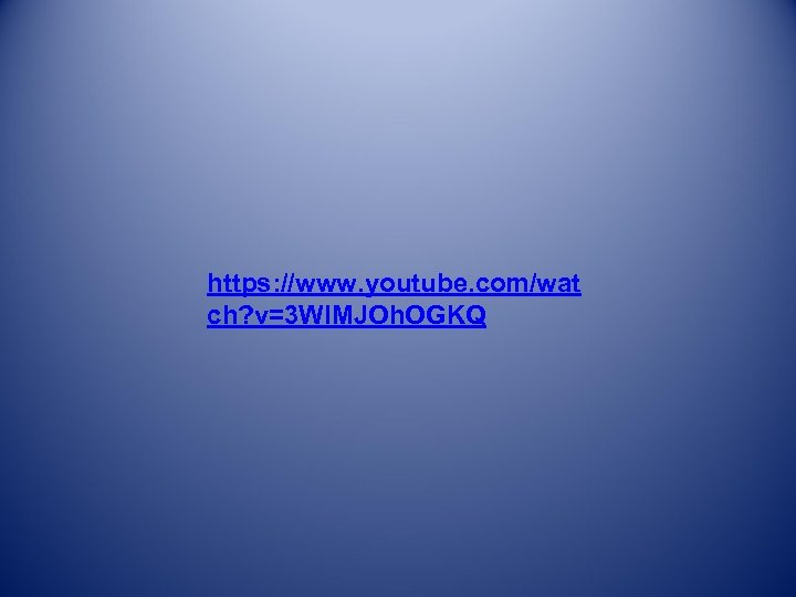 https: //www. youtube. com/wat ch? v=3 WIMJOh. OGKQ 