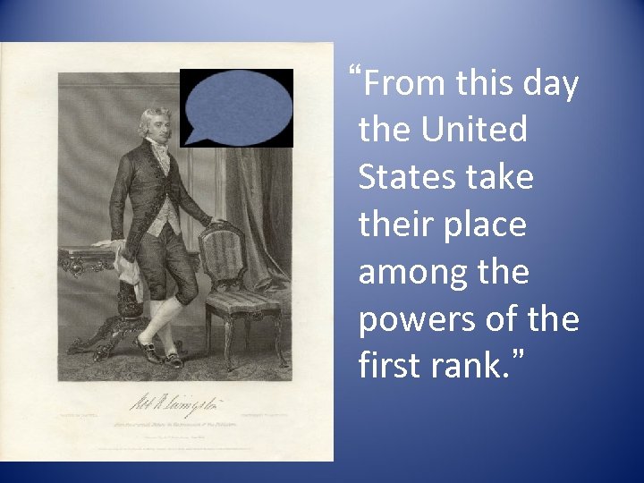 “From this day the United States take their place among the powers of the