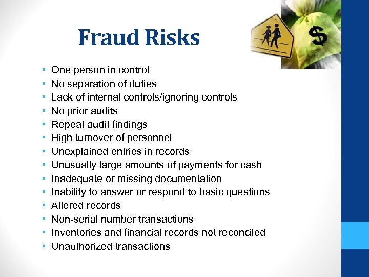 Fraud Risks • • • • One person in control No separation of duties