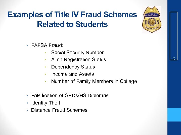  • FAFSA Fraud: • Social Security Number • Alien Registration Status • Dependency