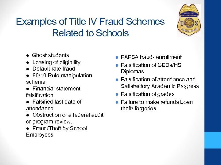 Examples of Title IV Fraud Schemes Related to Schools l Ghost students l Leasing