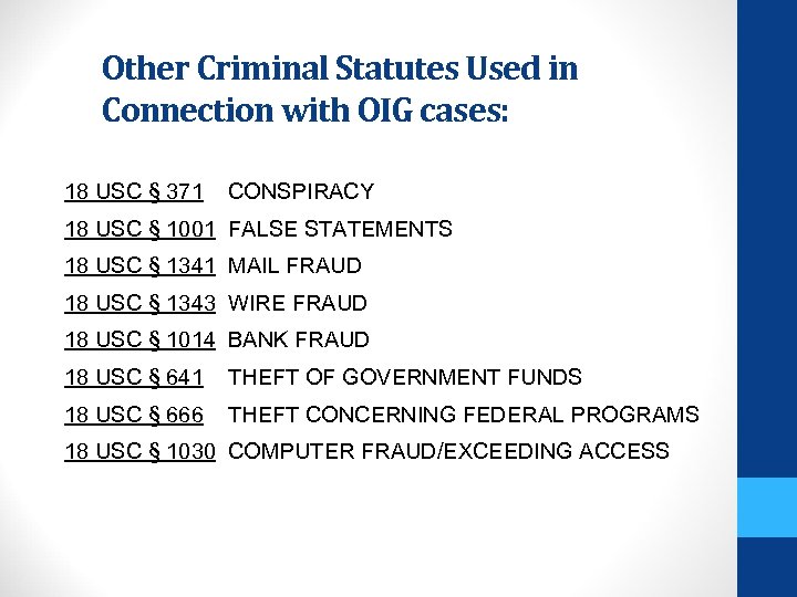 Other Criminal Statutes Used in Connection with OIG cases: • 18 USC § 371