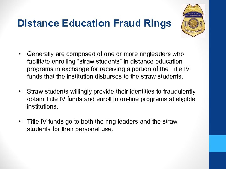 Distance Education Fraud Rings • Generally are comprised of one or more ringleaders who
