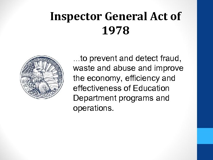Inspector General Act of 1978 …to prevent and detect fraud, waste and abuse and