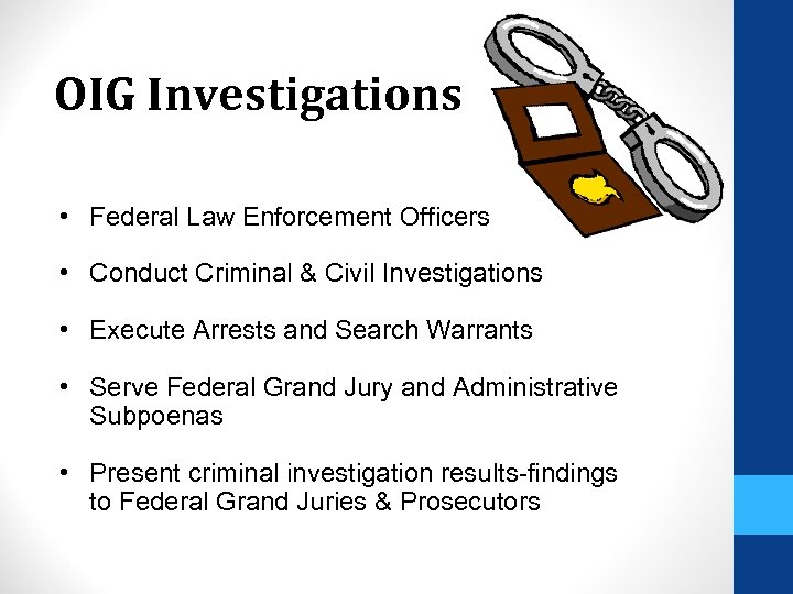 OIG Investigations • Federal Law Enforcement Officers • Conduct Criminal & Civil Investigations •