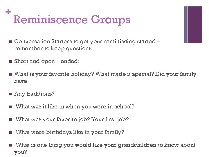 + Reminiscence Groups n Conversation Starters to get your reminiscing started – remember to