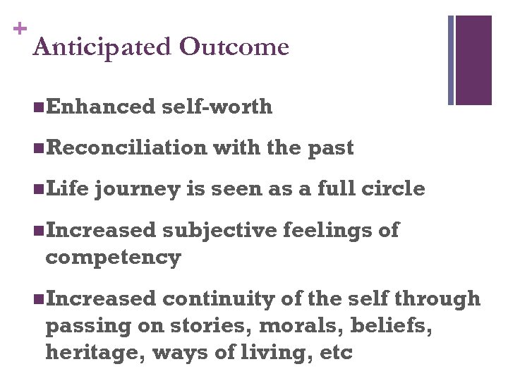 + Anticipated Outcome n. Enhanced self-worth n. Reconciliation n. Life with the past journey