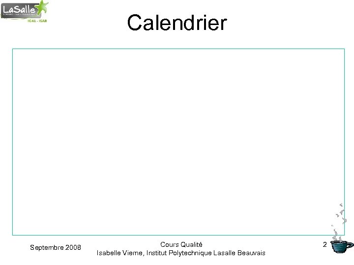 Calendrier Septembre 2008 Cours Qualité Isabelle Vierne, Institut Polytechnique Lasalle Beauvais 2 