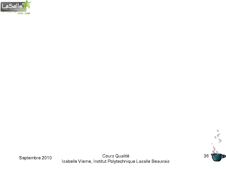 Septembre 2010 Cours Qualité Isabelle Vierne, Institut Polytechnique Lasalle Beauvais 36 