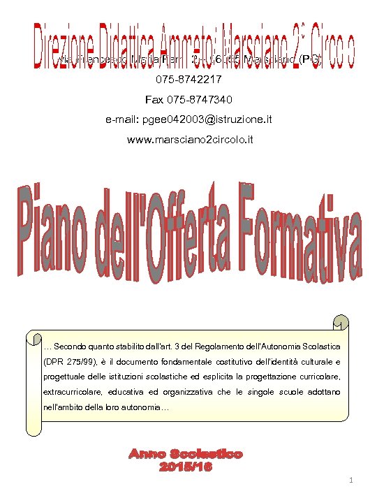  via Francesco Maria Ferri, 2 – 06055 Marsciano (PG) 075 -8742217 Fax 075