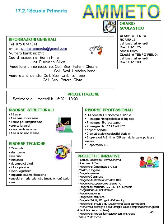 17. 2. 1 Scuola Primaria ORARIO SCOLASTICO INFORMAZIONI GENERALI Tel. 075 8747341 E-mail: primariammeto@gmail.